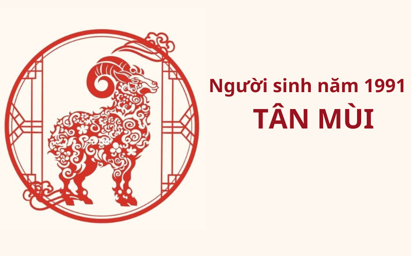 Tìm hiểu chi tiết về tính cách, tình duyên, sự nghiệp, cùng các yếu tố phong thủy hợp tuổi giúp gia tăng may mắn của người sinh năm 1991