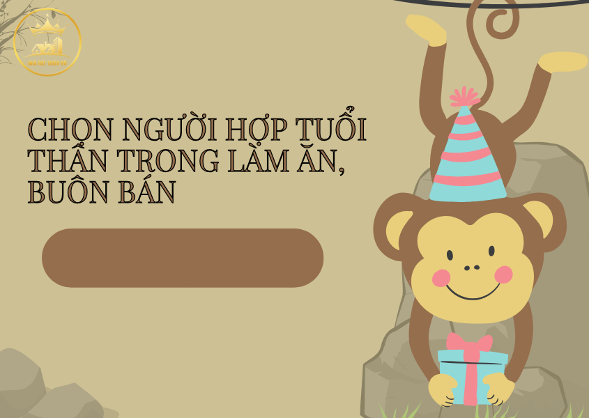 Chọn người hợp tuổi Thân trong làm ăn, buôn bán