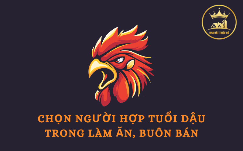 Chọn người hợp tuổi Dậu trong làm ăn, buôn bán