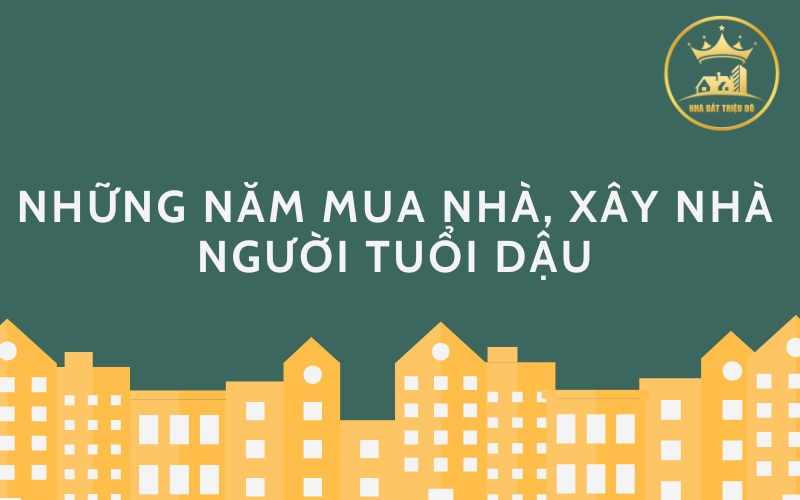 Người tuổi Dậu nên chọn những năm mua nhà, năm xây nhà