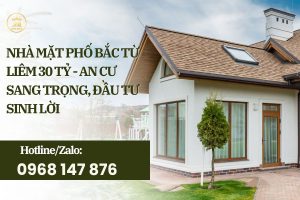 Nhà mặt phố Bắc Từ Liêm 30 tỷ - An cư sang trọng, đầu tư sinh lời
