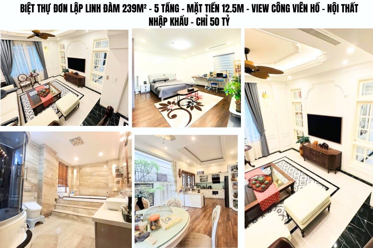 BIỆT THỰ ĐƠN LẬP LINH ĐÀM 239M² – 5 TẦNG – MẶT TIỀN 12.5M – VIEW CÔNG VIÊN HỒ – NỘI THẤT NHẬP KHẨU – CHỈ 50 TỶ