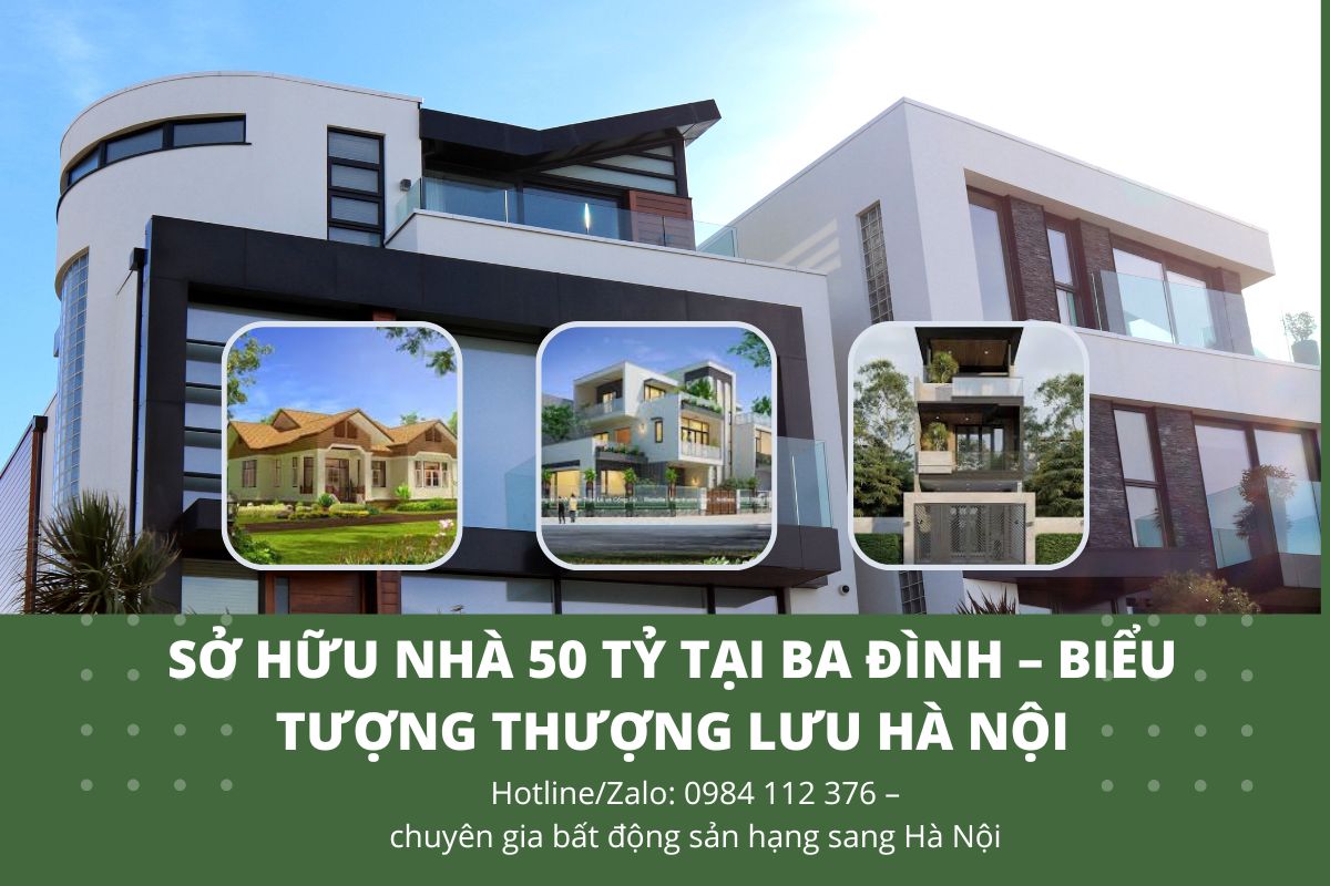 Sở Hữu nhà 50 tỷ tại Ba Đình – Biểu tượng thượng lưu Hà NộiSở Hữu nhà 50 tỷ tại Ba Đình – Biểu tượng thượng lưu Hà Nội