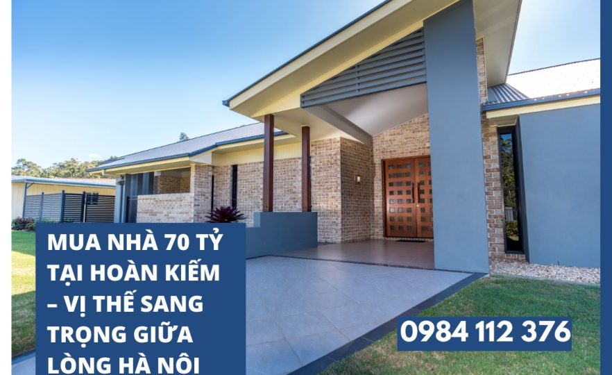 Mua nhà 70 Tỷ Hoàn Kiếm – Vị Trí Vàng, Tiện Ích Đầy Đủ, Đẳng Cấp