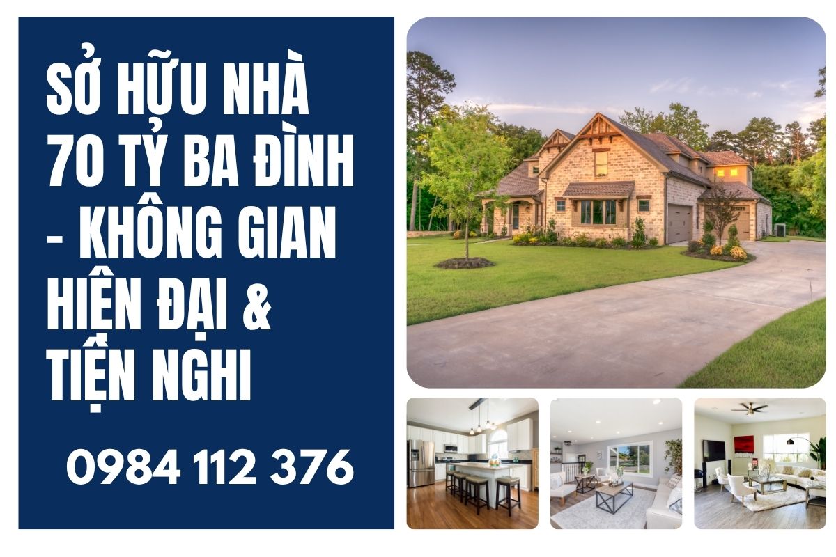 Sở Hữu Nhà 70 Tỷ Ba Đình – Không Gian Hiện Đại & Tiện Nghi