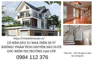 Có Nên Đầu Tư Nhà Trên 30 Tỷ Không? Phân Tích Chuyên Sâu