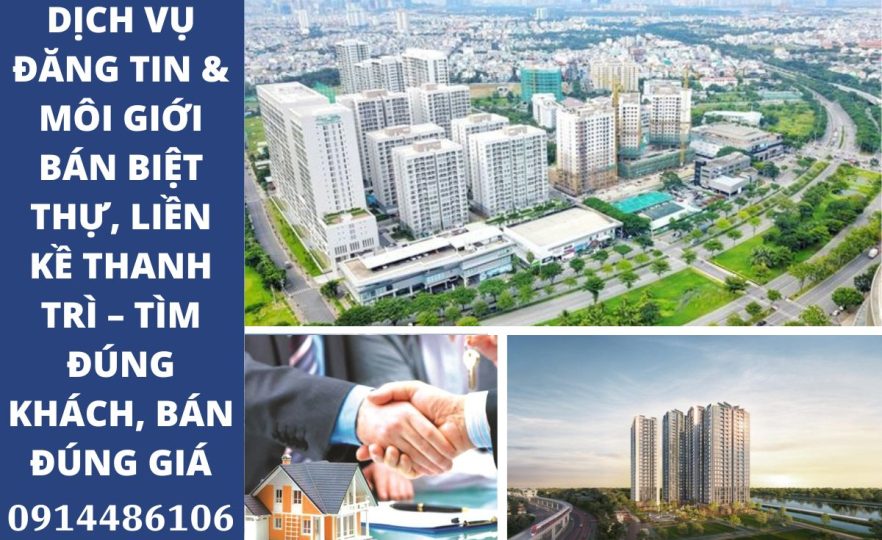 Dịch Vụ Đăng Tin & Môi Giới Bán Biệt Thự, Liền Kề Thanh Trì – Tìm Đúng Khách, Bán Đúng Giá