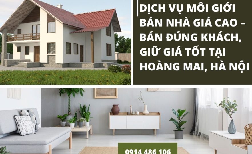Bán Nhà Giá Cao Tại Hoàng Mai – Môi Giới Uy Tín, Chiến Lược Chuyên Nghiệp