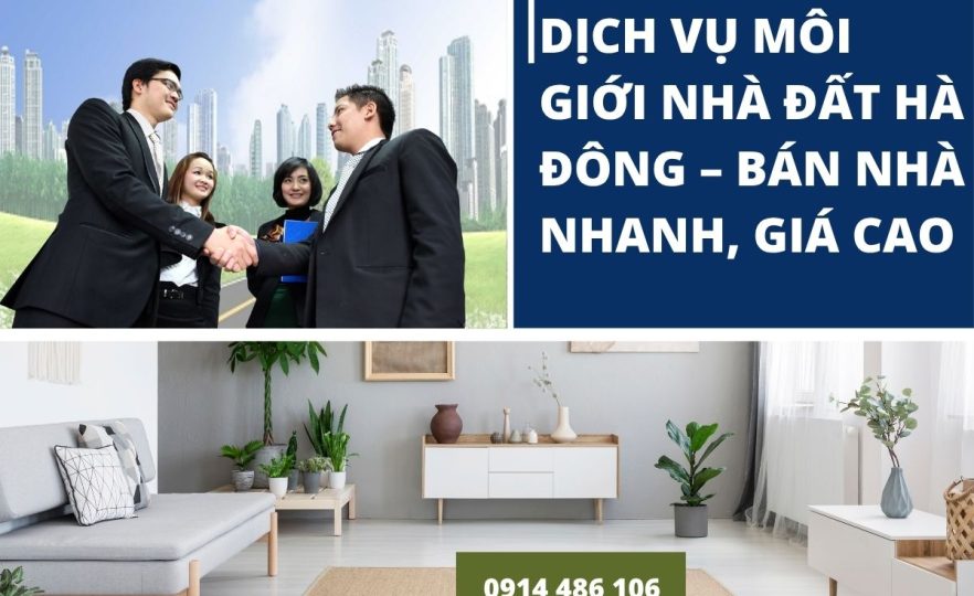 Dịch Vụ Môi Giới Nhà Đất Hà Đông – Bán Nhà Nhanh, Giá Cao