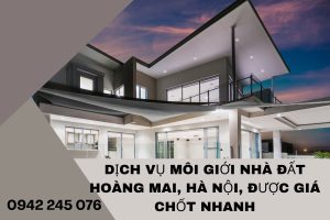 Dich-vu-moi-gioi-nha-dat-Hoang-Mai-Ha-Noi-duoc-gia-chot-nhanh.jpg