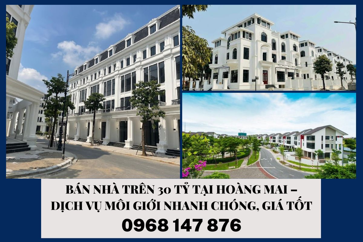 Bán nhà mặt phố, biệt thự, penthouse trên 30 tỷ Hoàng Mai – Dịch vụ chuyên nghiệp, bảo mật thông tin