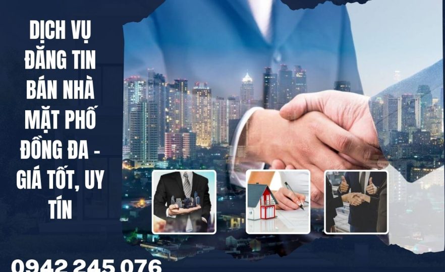 Dịch vụ đăng tin bán nhà mặt phố Đồng Đa – Giá Tốt, Uy Tín