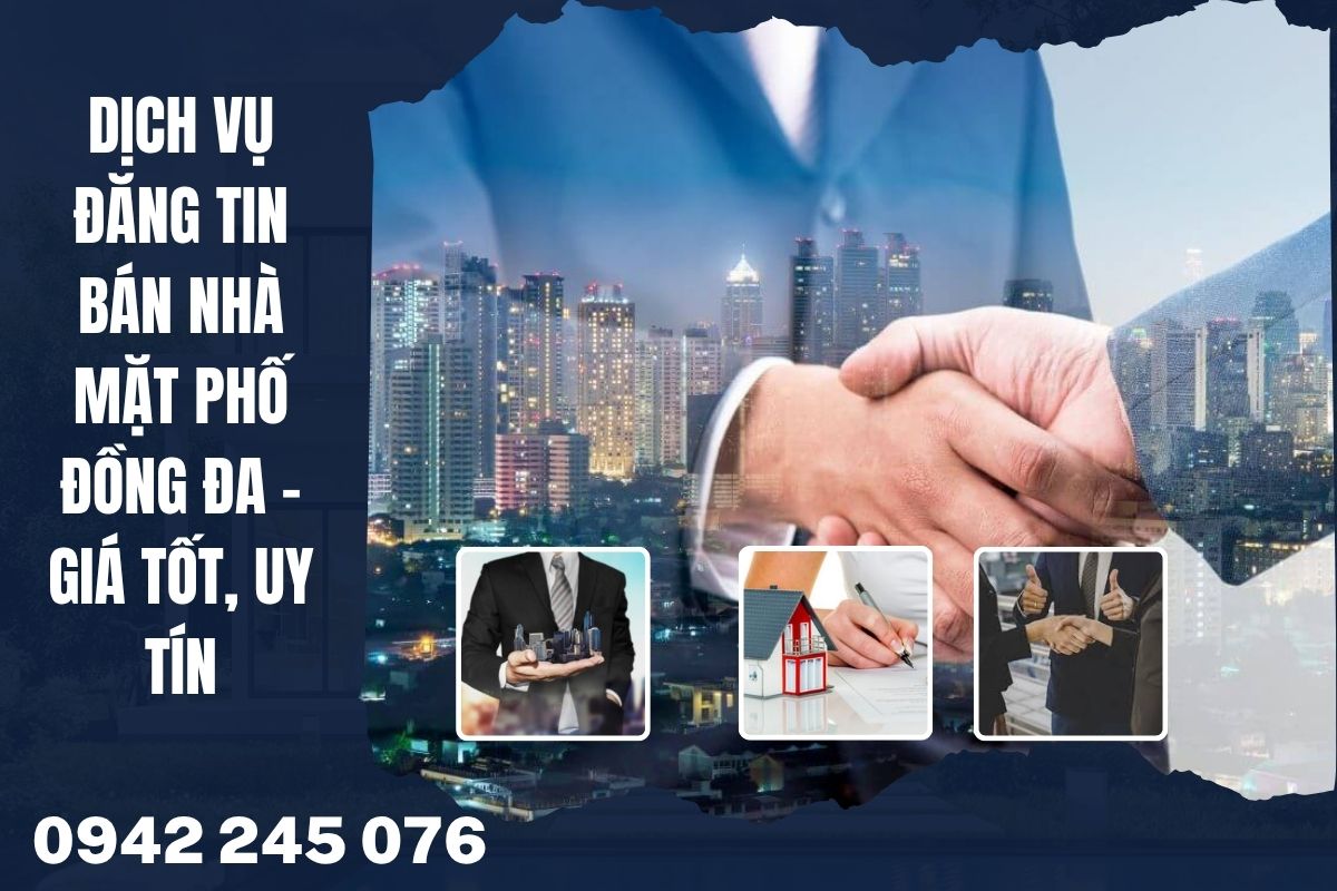 Dịch vụ đăng tin bán nhà mặt phố Đồng Đa – Bán nhanh, giá tốt
