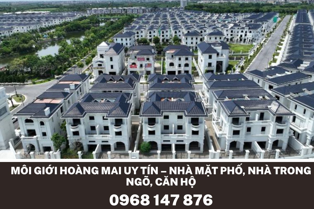 Dịch Vụ Môi Giới Nhà Hoàng Mai – Biệt Thự, Liền Kề, Chung Cư, Đất Nền
