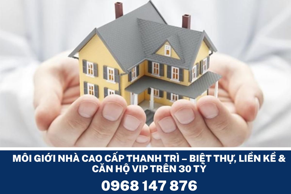 Dịch Vụ Môi Giới Nhà Thanh Trì – Biệt Thự, Liền Kề, Chung Cư, Đất Nền