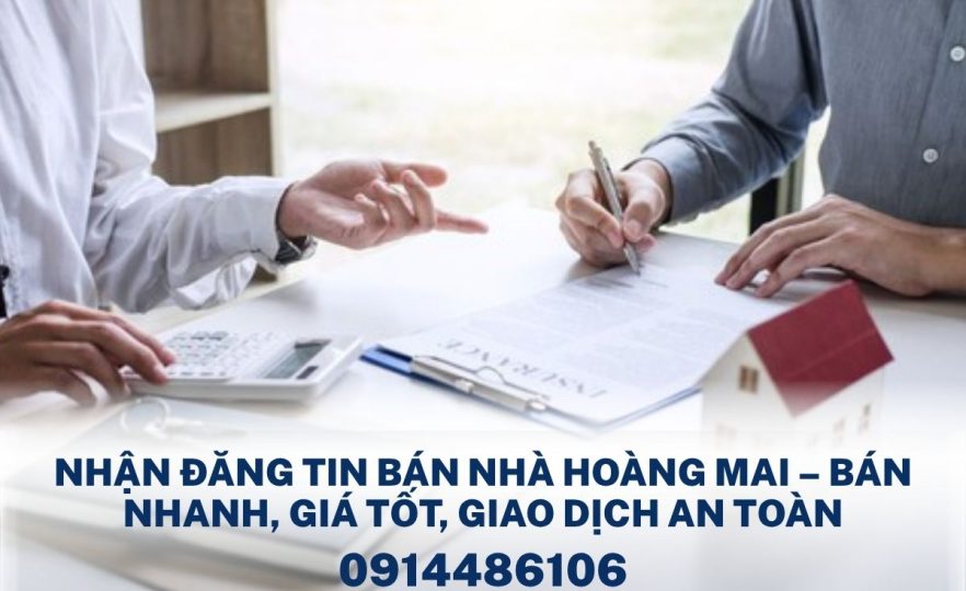 Nhận Đăng Tin Bán Nhà Hoàng Mai – Bán Nhanh, Giá Tốt, Giao Dịch An Toàn